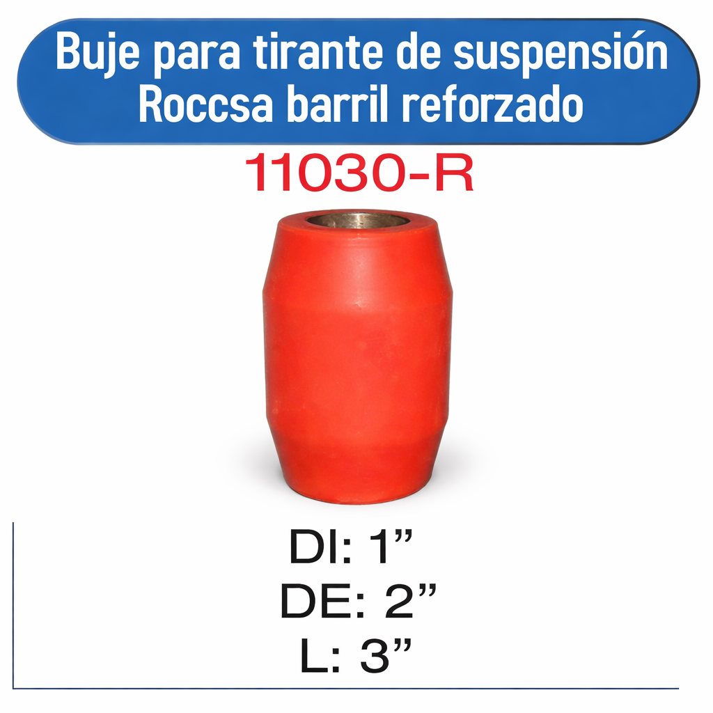 11030-R Buje para tirante de susp.   Roccsa Barril 1" int. REFORZADO