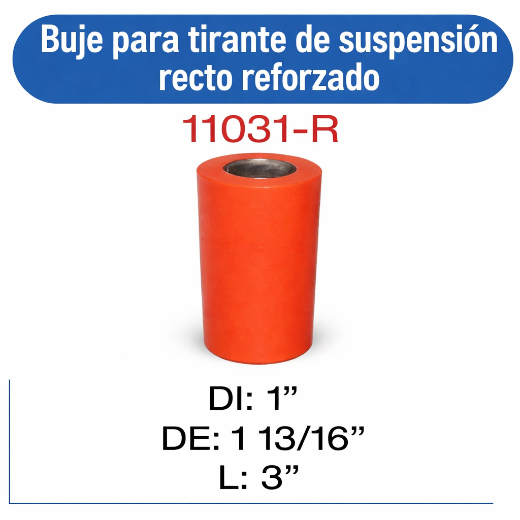 11031-R Buje para tirante de suspensión recto  1" x 1 13/16 x 3REFORZADO